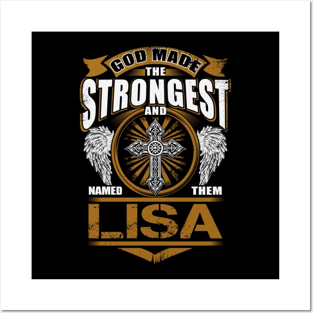 Lisa Name T Shirt - God Found Strongest And Named Them Lisa Gift Item Wall Art by reelingduvet